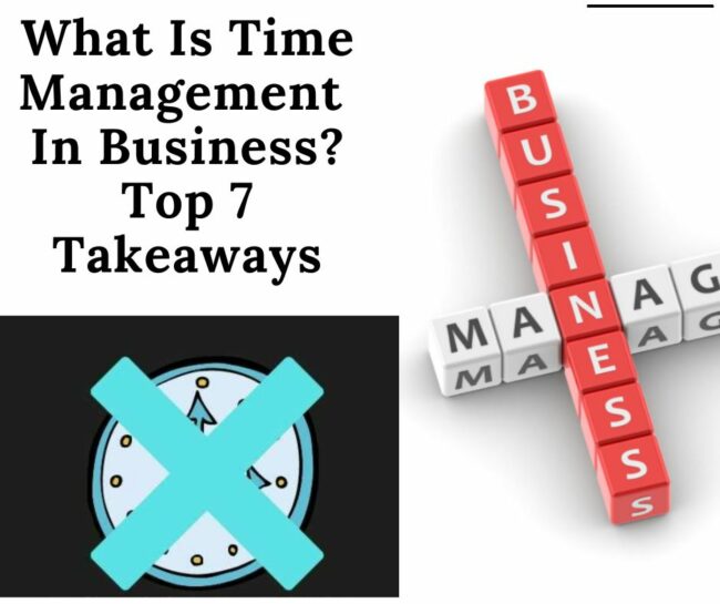 What is time management in business? This post goes over some takeaways to time management professionally.