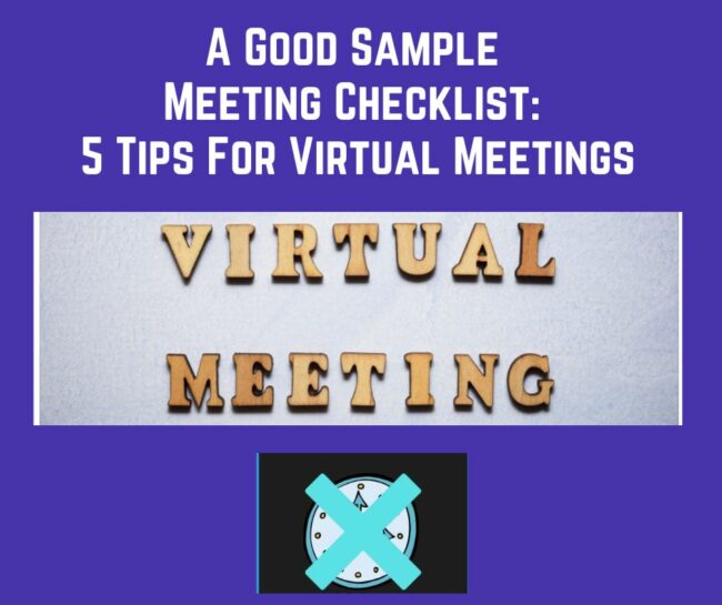 Sample meeting checklist: This post lays out five best tips to conducting virtual meetings.