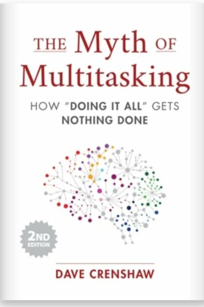 The Myth Of Multitasking: Dave Crenshaw's book is a popular one on multitasking.