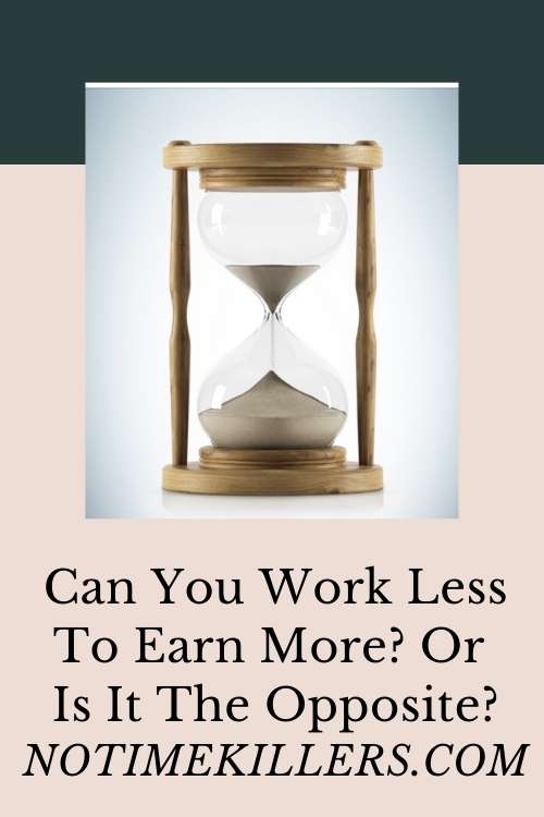 Work less to earn more: This post goes over how you can work less but still earn more at the same time.