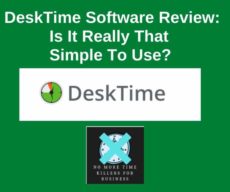 DeskTime software: This review goes over the time tracking tool known as DeskTime.