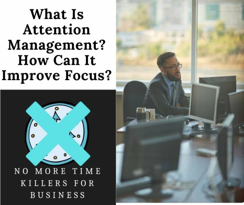 What is attention management: This article goes over attention management, and approaches to improve focus.