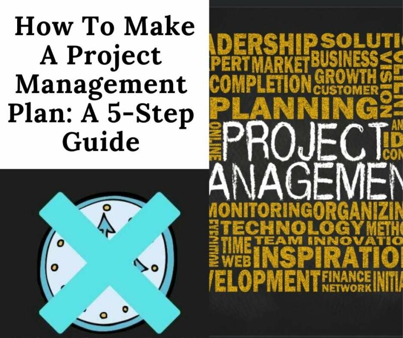 How to make a project management plan: This article lays out five steps to writing an effective project management plan.