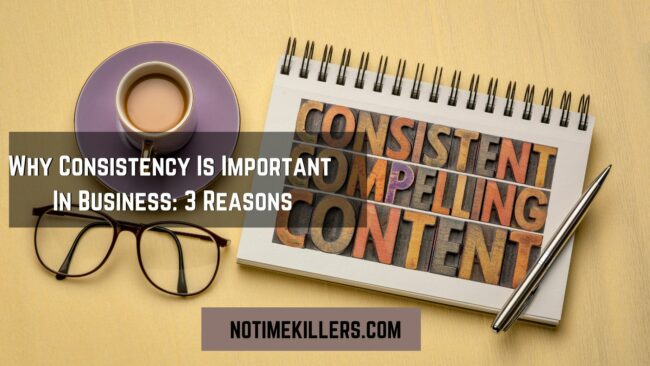 Why consistency is important in business: This article will lay out some reasons consistency can help you grow a business.