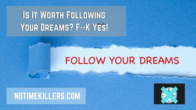 Is it worth following your dreams? This post will go over a few things to keep in mind when following your dreams.