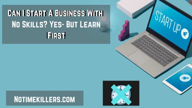 Can I start a business with no skills? This post will go over the process of making money online, and how you can get started today.