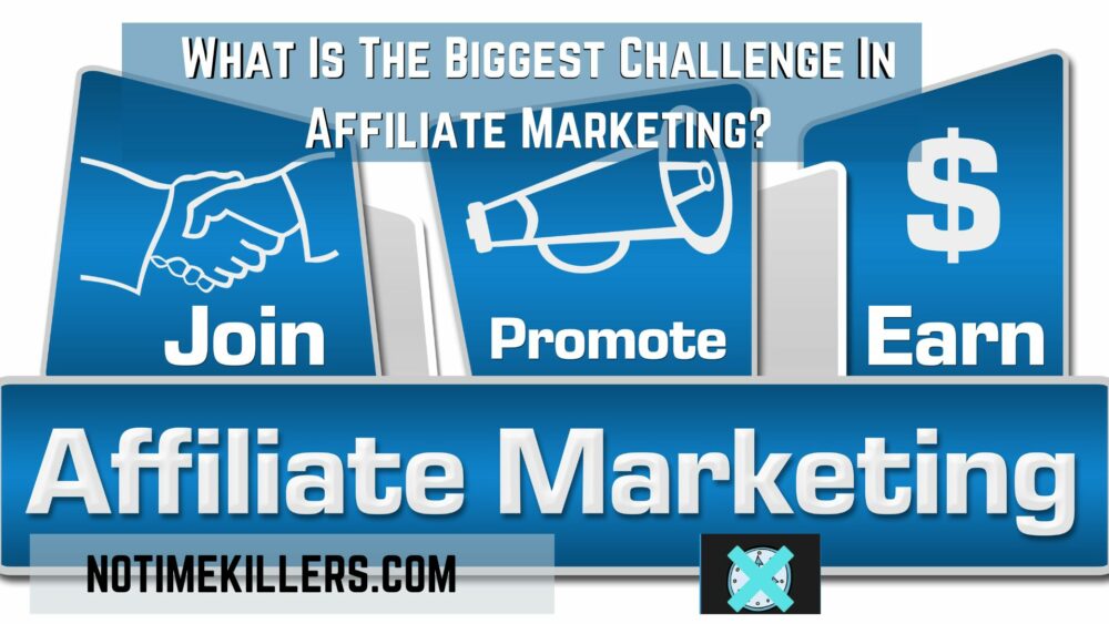 What is the biggest challenge in affiliate marketing? This post will go over the biggest challenges to affiliate marketing.