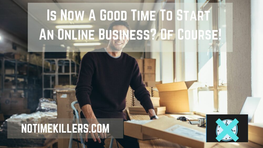 Is now a good time to start an online business? This post will go over if now is a good time to start an online business.