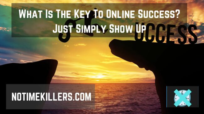 What is the key to online success? One key to succeeding in the online world is by simply showing up every time.
