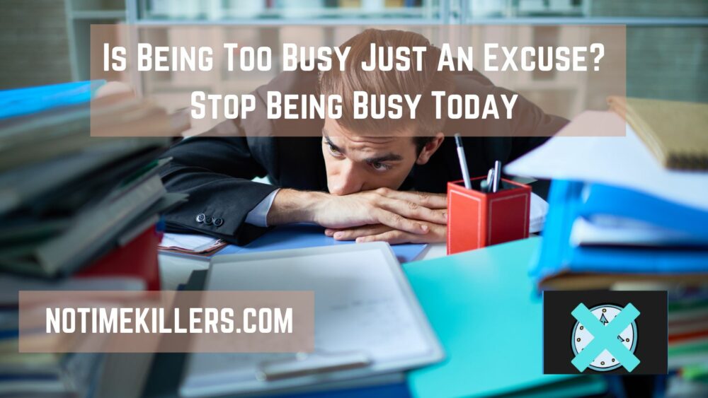 Is being too busy just an excuse? This post will go over some reasons why being busy is a lame excuse.