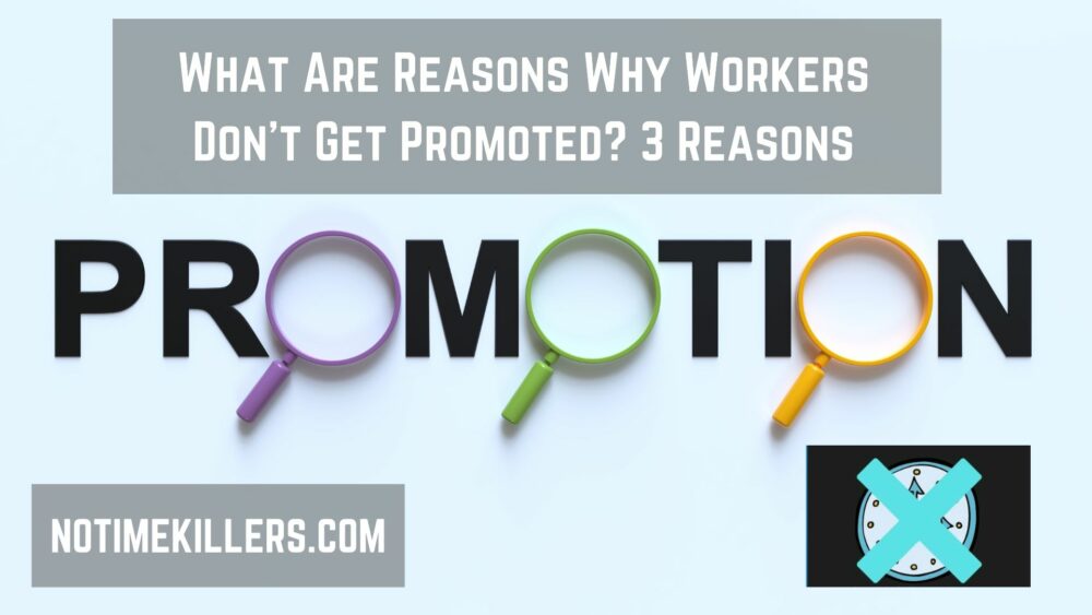 Why workers don't get promoted? This post will go over three reasons why workers may not get promoted.