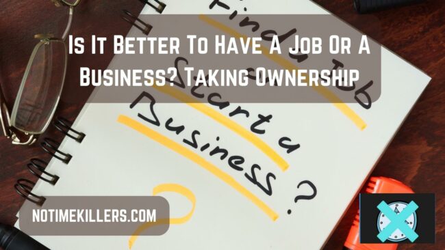 Is it better to have a job or a business? This post will go over whether having a job or a business is better for your future.