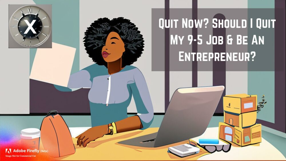 Should I quit my 9-5 job and be an entrepreneur? This post will go over whether it's right to quit your job.
