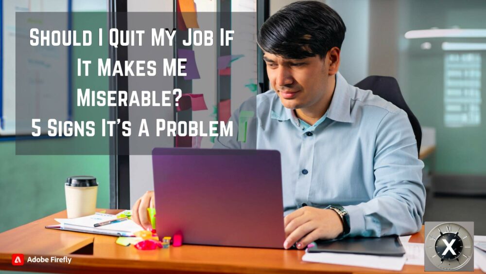 Should I quit my job if it makes me miserable? This post will go over 5 signs it's time to quit a job.